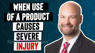 When Use of a Product Causes Severe Injury