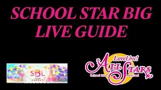 [SIFAS Global] School Star Big Live Guide (SBL)