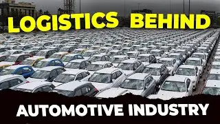 World of Logistics behind Automotive Industry