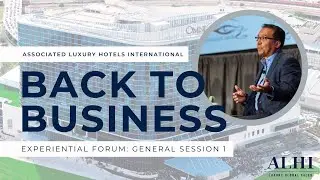 General Session 1: Back to Business Experiential Forum