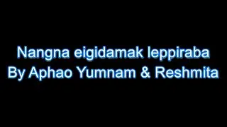 Nangna eigidamak leppiraba karaoke with lyrics - Aphao Yumnam & Reshmita (female voice intact)