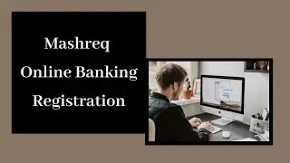 Mashreq Bank of Dubai Online Banking Registration