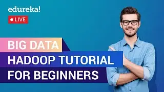 Big Data Hadoop Tutorial For Beginners | Hadoop Training | Edureka | Hadoop Live 1