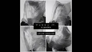 Loving Endeavor &middot;P&middot;A&middot;N&middot;D&middot;A&middot; ft. Highdra