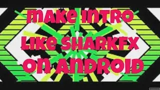 How to make intro like SharkFx on your android device for free | PART 2 | KINEMASTER TUTORIAL |