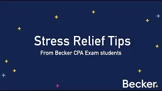 CPA Exam Stress Relief Tips from Becker Students