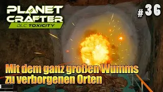 TOXICITY - Mit dem ganz gro&szlig;en Wumms zu verborgenen Orten (36) Planet Crafter | Survival | Crafting