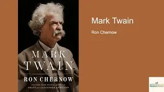 Ron Chernow&rsquo;s Mark Twain