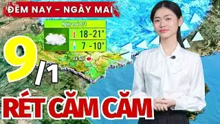Dự b&aacute;o thời tiết mới nhất đ&ecirc;m nay ng&agrave;y mai 9/1 | Miền Bắc r&eacute;t cực điểm, ch&ecirc;nh ng&agrave;y đ&ecirc;m cực lớn!
