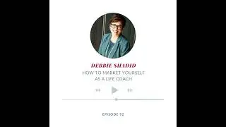 Ep 92 - How to Market Yourself as a Life Coach