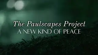 [ROYALTY FREE AMBIENT MUSIC] A New Kind Of Peace - The Paulscapes Project