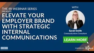 The IRI Webinar Series: Elevate your Employer Brand with Strategic Internal Communications