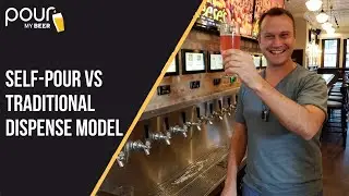 Self-Pour Versus Traditional Dispense Model
