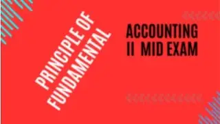 Accounting two (II) mid exam question from unit one
