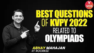 Best Questions of KVPY 2022 related to OLYMPIADS | Abhay Mahajan | Vedantu Olympiad School