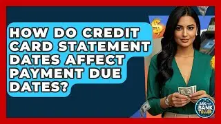 How Do Credit Card Statement Dates Affect Payment Due Dates? - Ask Your Bank Teller