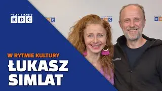Łukasz Simlat, aktor filmowy i teatralny | W rytmie kultury