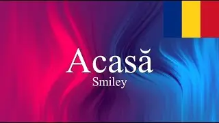Acasă | Smiley (Lyric Video)