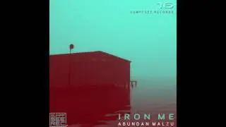 Iron Me - Abundan Malzu (Original Mix)
