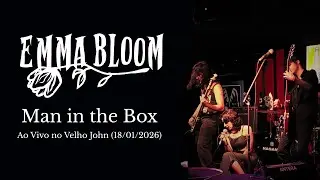 Emma Bloom - Man in the Box (Ao Vivo)