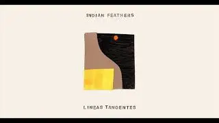 Indian Feathers - L&iacute;neas Tangentes (Audio)