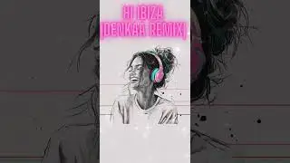 Hi Ibiza - Denkaa Remix 2024 #remix #house #cover
