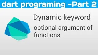 Dart Language Part-2 | Dynamic keyword, Optional Parameter of function.
