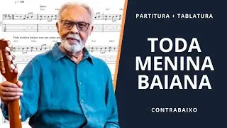 Toda Menina Baiana - Gilberto Gil: Transcri&ccedil;&atilde;o p/ Contrabaixo c/ Tablatura + Partitura + Cifra