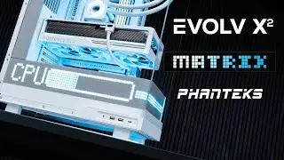 Phanteks EVOLV X2 Matrix &mdash; это будущее?