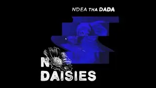 N'Dea tha Dada - No Daisies (Official Music Video)