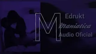 Mani&aacute;tica/Edrukt (Audio oficial)