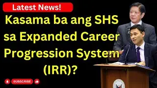 Kasama ba ang SHS sa Expanded Career Progression System (IRR)?