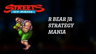 R Bear Jr Strategy (Streets of Rage 2)