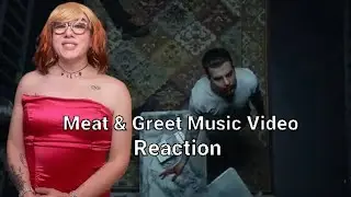 Meat & Greet Music Video Reaction 