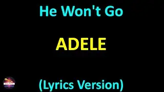 Adele - He Won't Go (Lyrics Version)