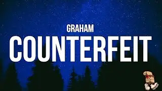 Graham - Counterfeit (Lyrics)