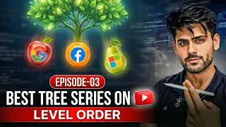 EP 03: Level Order Traversal In Binary Tree | Intuition and Template