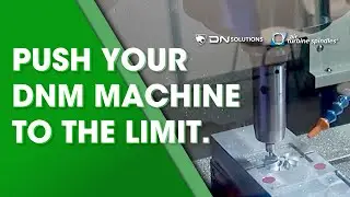 How to Get 10X Lower Cycle Times and Better Finishes on DN Solutions CNC Machines
