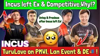 Incus Left Ex & Competitive,Why!?| Turulove On PMWI,Bali Lan & DW! OnTop & Precious Reacts On Incus!