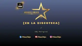 En La Discoteca - Dj Peligro #MixeosViejos #DjPeligro