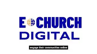 E church Digital - Equipping Churches To Boost Online Presence