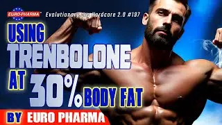 Evolutionary.org Hardcore 2.0 #197 - &nbsp;Using Trenbolone at 30% body fat by Euro Pharma
