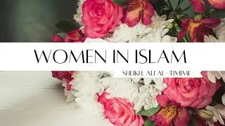 Women In Islam | Sheikh Ali Al-Timimi