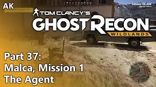 Ghost Recon Wildlands - Part 37 - Malca, Mission 1: The Agent