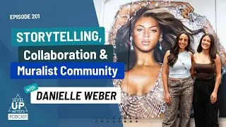 201 - Storytelling, Collaboration & Mural Community with Danielle Weber - Level Up Podcast Artists