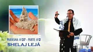 Parasha Shelaj Lejá Parte 2 - Moreh Datiel