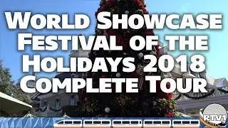 Epcot Festival of the Holidays 2018 - World Showcase Complete Tour in 4K | Walt Disney World