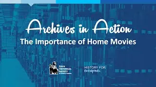 Archives in Action: The Importance of Home Movies