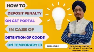 HOW TO DEPOSIT PENALTY ON GST PORTAL IN CASE OF DETENTION OF GOODS ON TEMPORARY ID