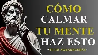 CÓMO CALMAR TU MENTE | 10 Lecciones Estoicas para Encontrar la Paz